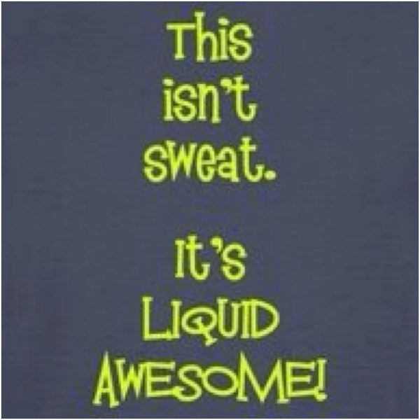 Runner Things #929: This isn't sweat. It's liquid awesome. 