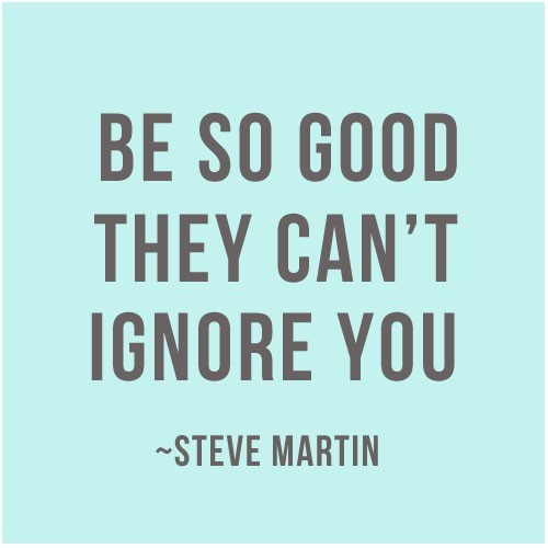Runner Things #935: Be so good they can't ignore you. 