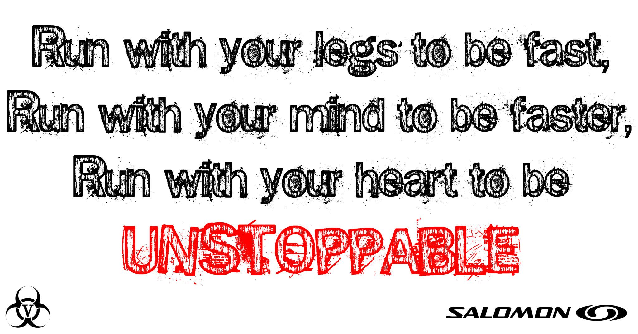 Runner Things #843: Run with your legs to be fast. Run with your mind to be faster. Run with your heart to be unstoppable. 