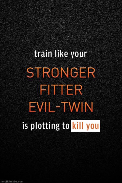 Runner Things #950: Train like your stronger, fitter, evil twin is plotting to kill you. 