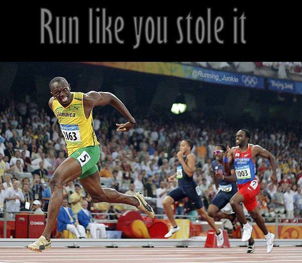 Runner Things #850: Run like you stole it. 