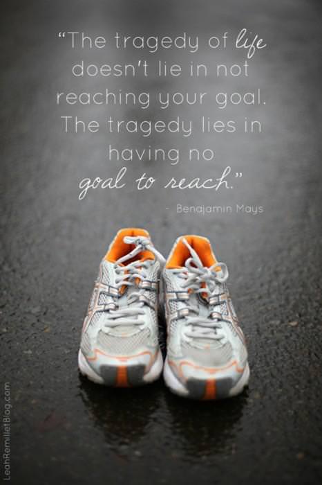 Runner Things #872: The tragedy of life doesn't lie in not reaching your goal. The tragedy of life lies in having no goal to reach. 