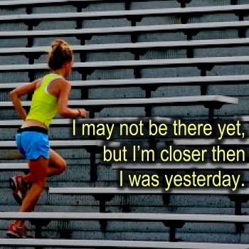 Runner Things #890: I may not be there yet, but I'm closer then I was yesterday. 