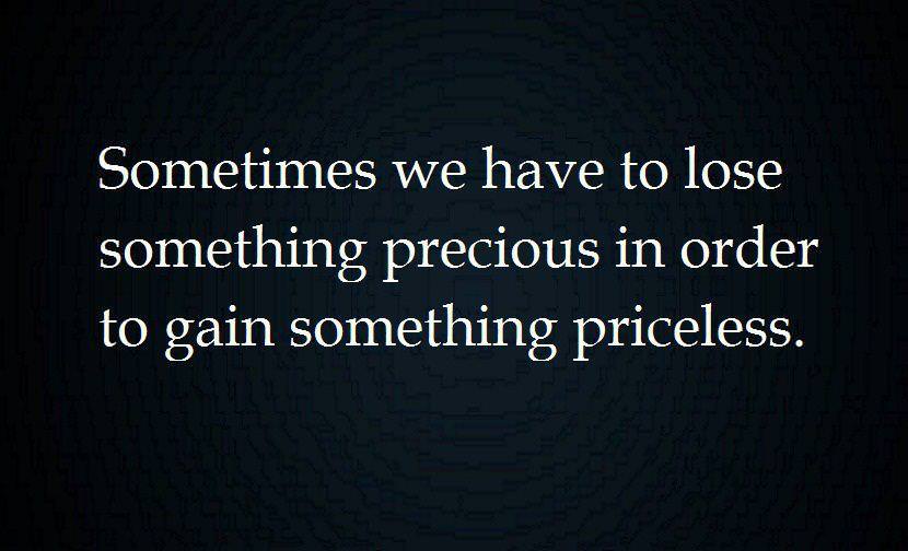 Runner Things #992: Sometimes we have to lose something precious in order to gain something priceless.