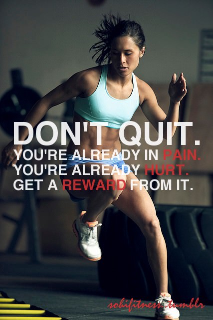 Runner Things #806: Don't quit. You're already in pain. You're already hurt. Get a reward from it. 
