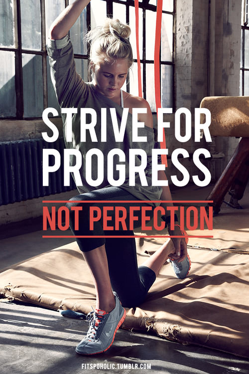 Runner Things #814: Strive for progress. Not perfection.  - fb,fitness