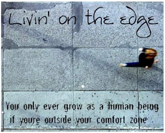 Runner Things #815: Live on the edge. You only ever grow as a human being if you're outside your comfort zone. 