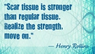 Runner Things #926: Scar tissue is stronger than regular tissue. Realize the strength, move on. 