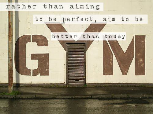 Runner Things #838: Rather than aiming to be perfect, aim today to be better than today. 