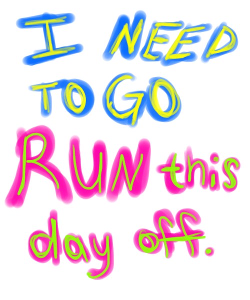 Runner Things #857: I need to go run this day off.  - fb,running