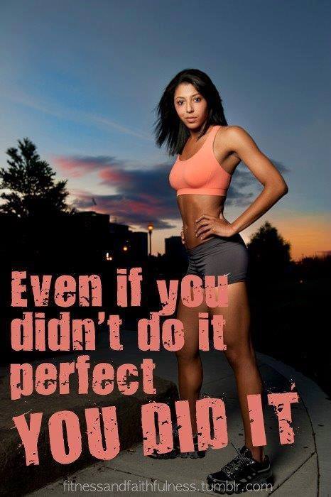 Runner Things #1083: Even if you didn't do it perfect, you did it. - fb,fitness