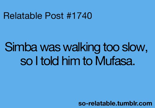 Runner Things #1084: Simba was walking too slow, so I told him to Mufasa. - fb,running-humor
