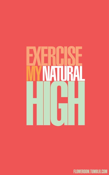 Runner Things #1106: Exercise. My natural HIGH!