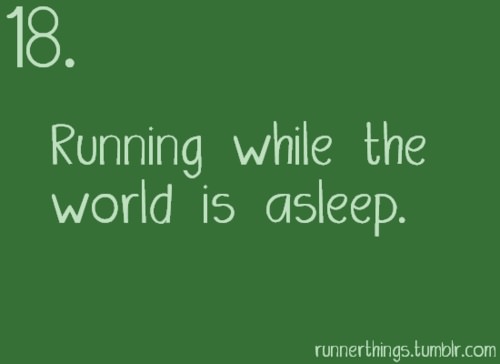 Runner Things #1152: Running while the world is asleep.