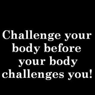 Runner Things #1125: Challenge your body before your body challenges you! - fb,fitness