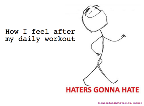 Runner Things #1188: How I feel after my daily workout.