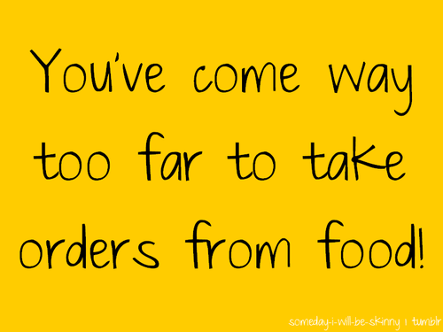Runner Things #1207: You've come way too far to take orders from food.