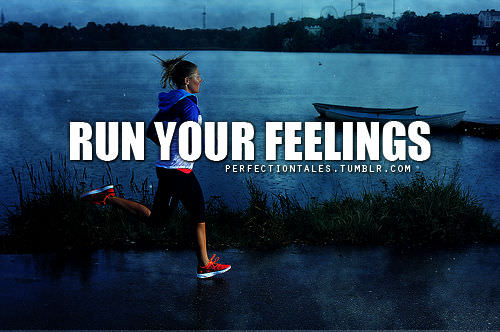 Runner Things #1210: Run your feelings. - fb,running