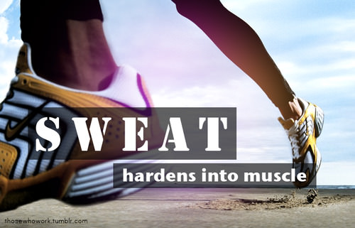 Runner Things #1214: Sweat hardens into muscle. - fb,fitness