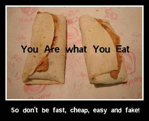 Runner Things #1223: You are what you eat. So don't be fast, cheap, easy and fake. - fb,nutrition