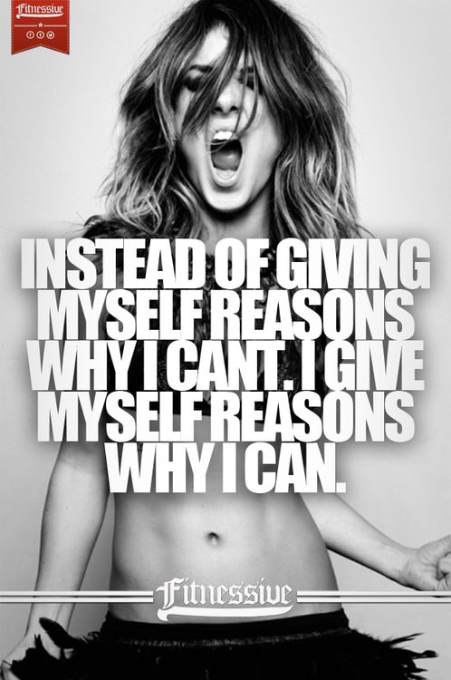 Runner Things #1228: Instead of giving myself reasons why I can't. I give myself reasons why I can. - fb,fitness