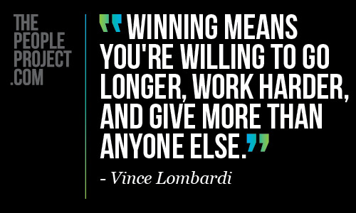 Runner Things #1236: Winning means you're willing to go longer, work harder, and give more than anyone else. - Vince Lombardi