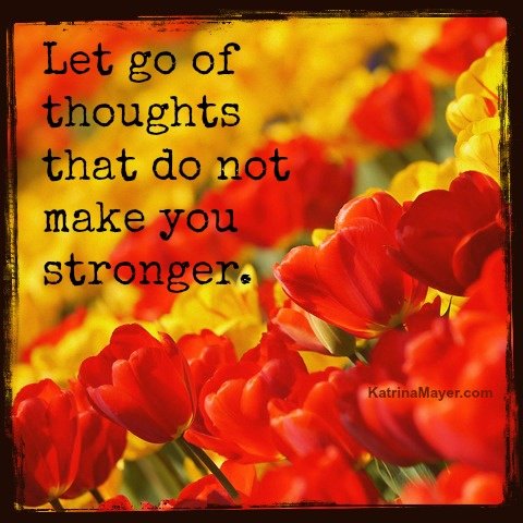 Runner Things #1238: Let go of thoughts that do not make you stronger. - fb,fitness