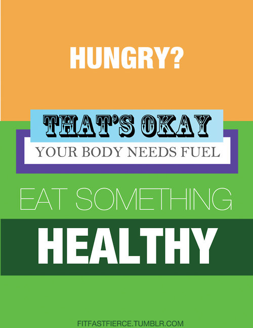 Runner Things #1243: Hungry? That's okay, your body needs fuel. Eat something healthy. - fb,fitness