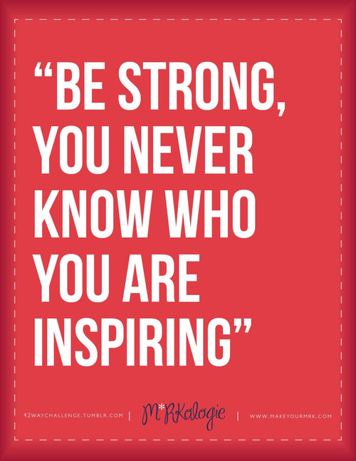 Runner Things #1246: Be strong, you never know who you are inspiring. - fb,fitness