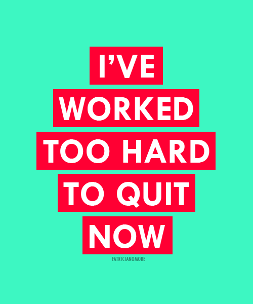 Runner Things #1258: I've worked too hard to quit now.