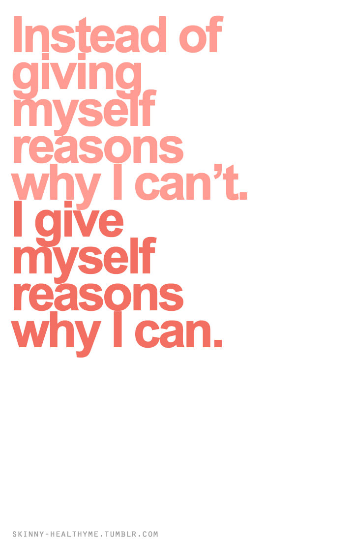 Runner Things #1266: Instead of giving myself reasons why I can't. I give myself reasons why I can.