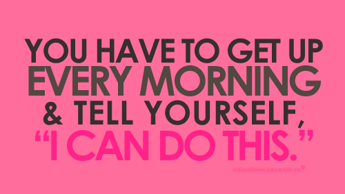 Runner Things #1270: You have to get up in every morning, and tell yourself, I can do this. - fb,fitness