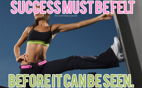 Runner Things #1433: Success must be felt, before it can be seen. - fb,fitness