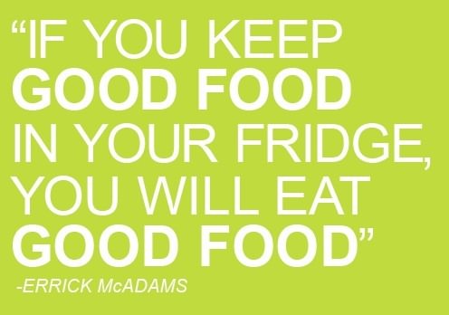 Runner Things #1364: If you keep good food in your fridge, you will eat good food - Errick McAdams - fb,nutrition