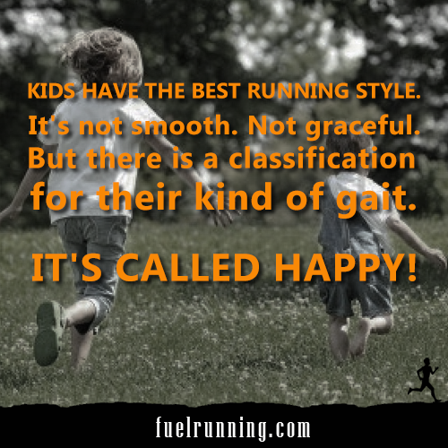 Runner Things #1315: Kids have the best running style. It's not smooth. Not graceful. But there is a classification for their kind of gait. It's called happy! - fb,running,jeremy-chin