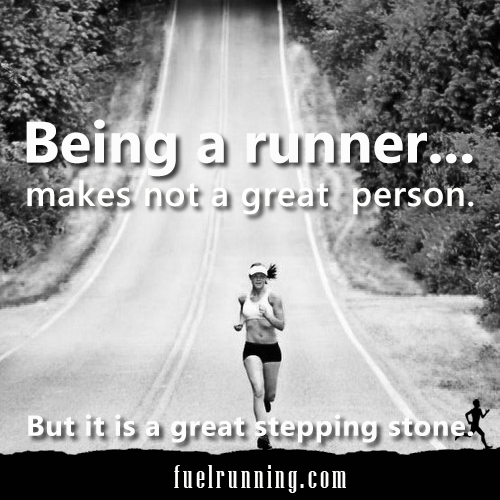 Runner Things #1327: Being a runner, makes not a great person. But it is a great stepping stones. - fb,running,jeremy-chin