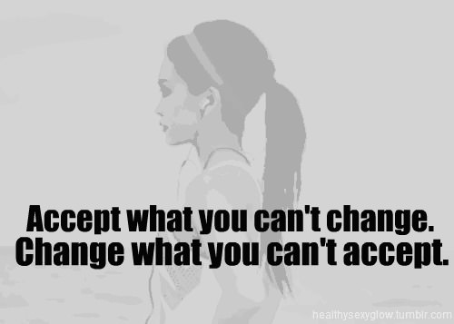 Runner Things #1476: Accept what you can't change and change what you can't accept. - fb,fitness