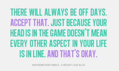 Runner Things #1479: There will always be off days. Accept that. Just because your head is in the game doesn't mean every other aspect in your life is in line. And that's okay.