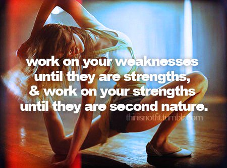Runner Things #1481: Work on your weaknesses until they are strengths & work on your strengths until they are second nature. - fb,fitness