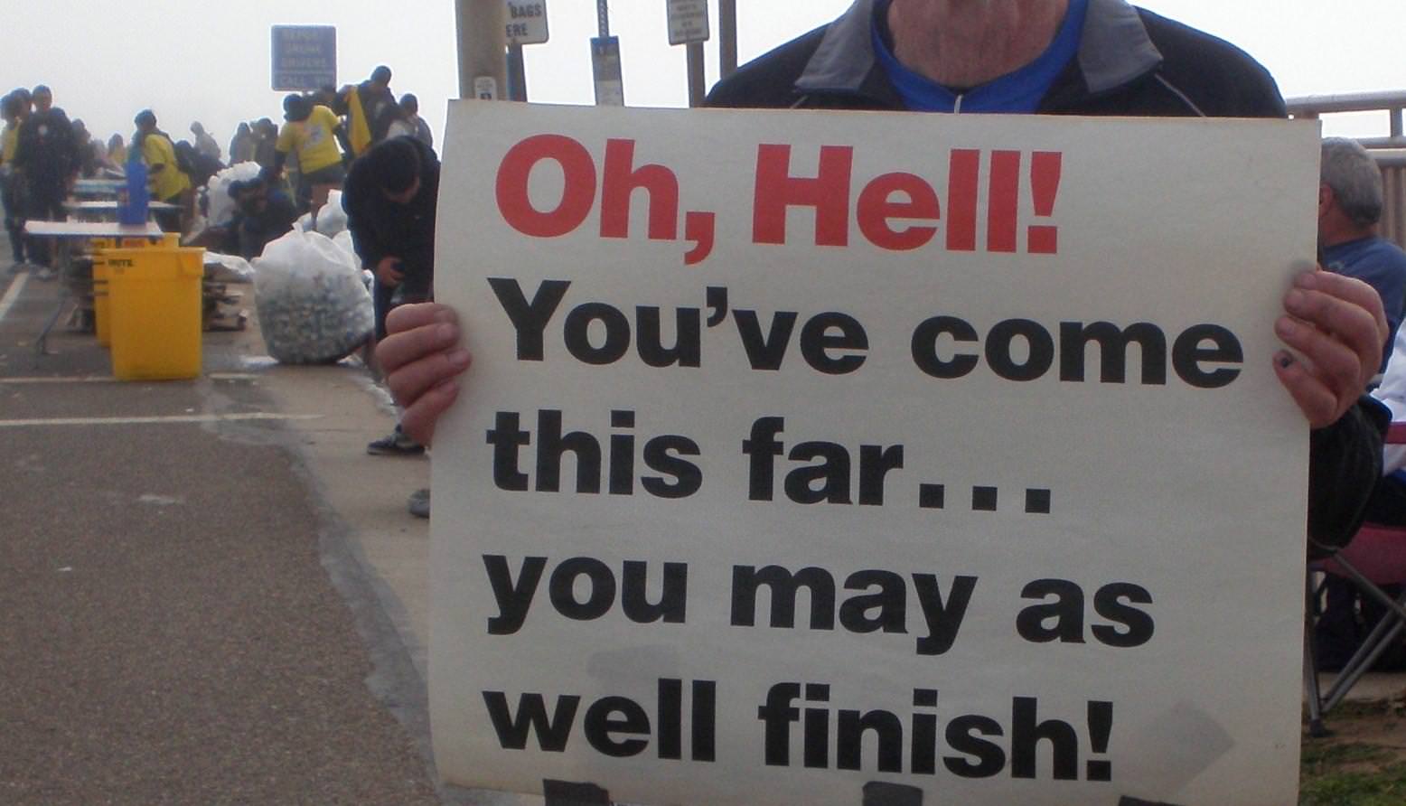 Runner Things #1519: Oh, hell! You've come this far. You may as well finish! - fb,running-humor,signage