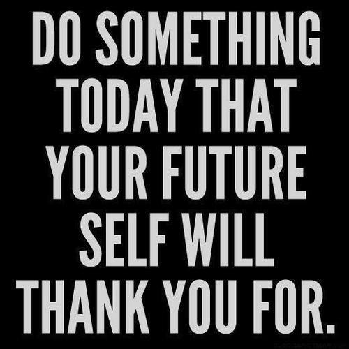 Runner Things #1567: Do something today that your future self will thank you for.