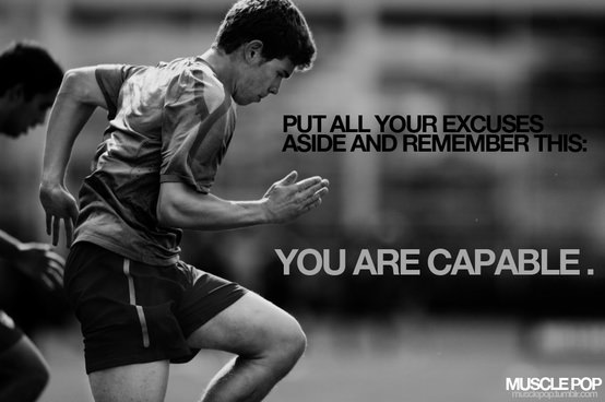 Runner Things #1577: Put all your excuses aside and remember this: You are capable.