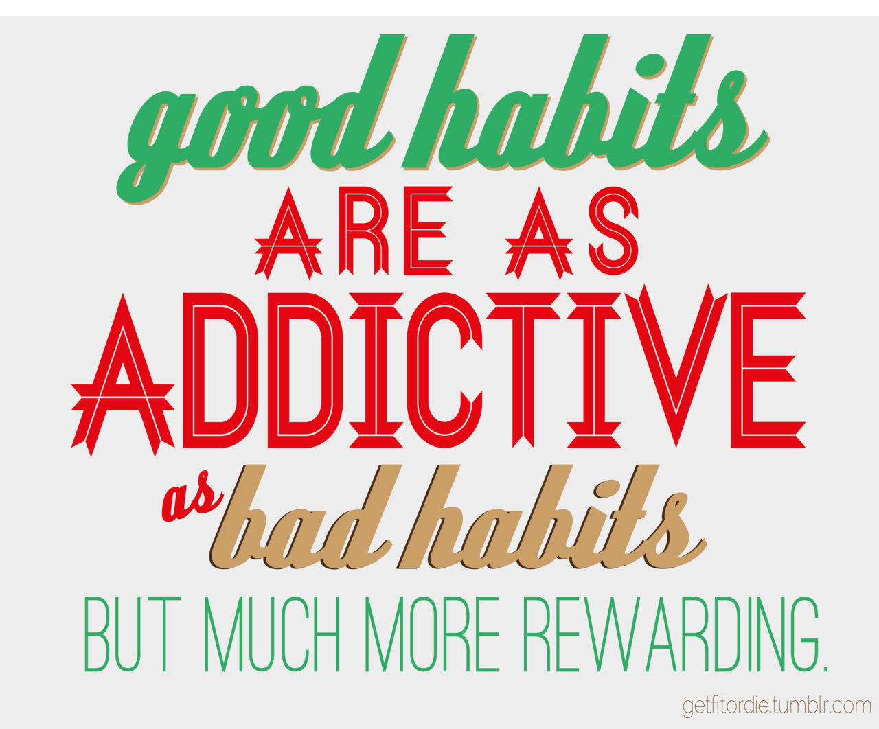 Runner Things #1590: Good habits are as addictive as bad habits but much more rewarding.