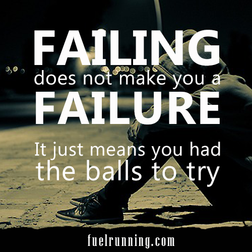 Runner Things #1605: Failing does not make you a failure; it just means you had the balls to try. - fb,running,jeremy-chin
