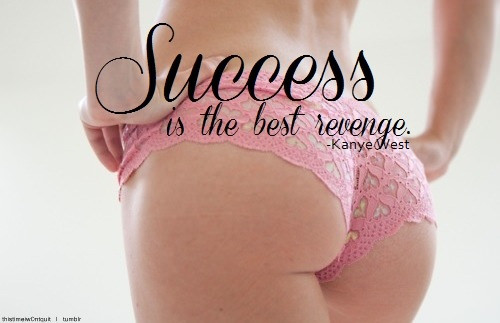 Runner Things #1702: Success is the best revenge. - Kanye West