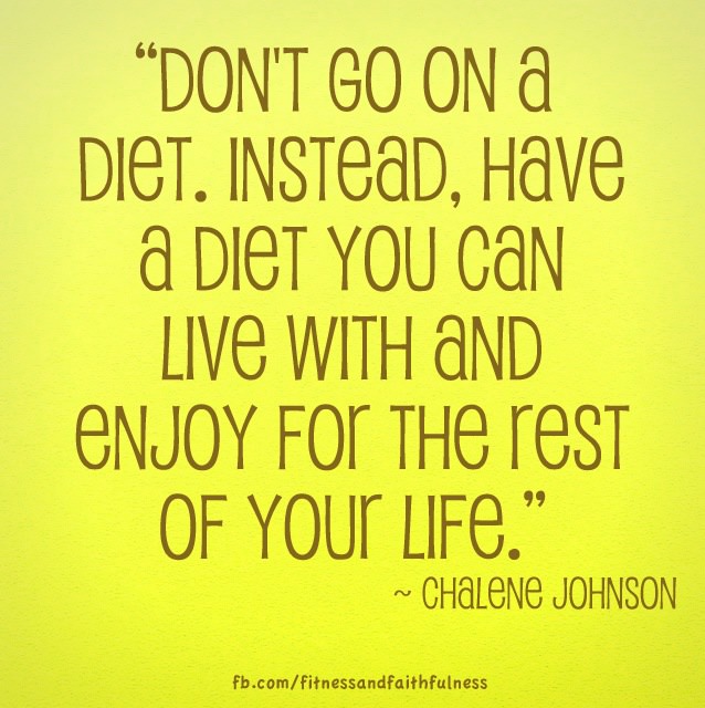 Runner Things #1712: "Don't go on a diet. Instead, have a diet you can live with and enjoy for the rest of your life." - Chalene Johnson - Chalene Johnson