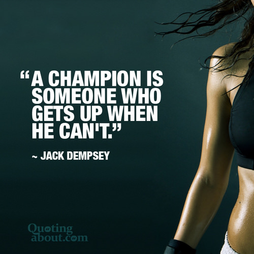 Runner Things #1730: A champion is someone who gets up when he can't. - Jack Dempsey