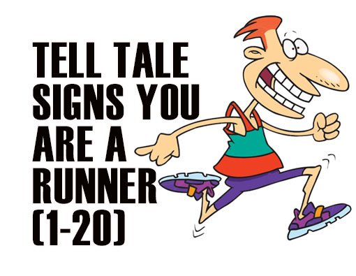 Runner Things #2874: Tell Tale Signs You Are A Runner (1-20)