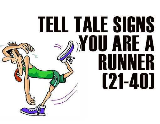 Runner Things #2875: Tell Tale Signs You Are A Runner (21-40)