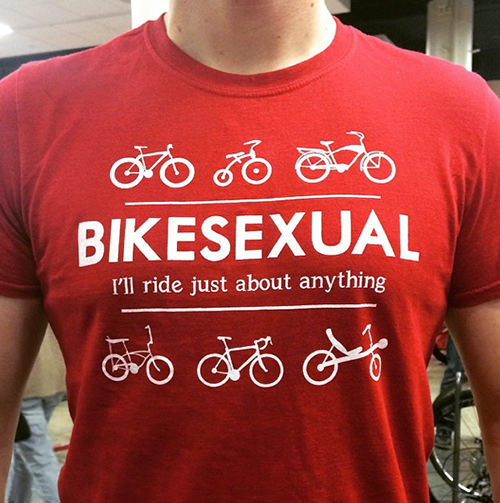 Fitness Humor #24: Bikesexual. I'll ride just about anything.